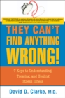 They Can't Find Anything Wrong : 7 Keys to Understanding, Treating, and Healing Stress Illness - eBook