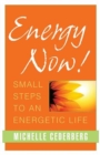 Energy Now! : Small Steps to an Energetic Life - Book