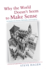 Why the World Doesn't Seem to Make Sense : An Inquiry into Science, Philosophy & Perception - Book