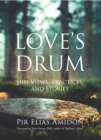 Love's Drum : Sufi Views, Practices, and Stories - Book