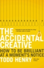 The Accidental Creative : How to Be Brilliant at a Moment's Notice - Book