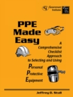 PPE Made Easy : A Comprehensive Checklist Approach to Selecting and Using Personal Protective Equipment - eBook