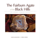 The Fairburn Agate of the Black Hills : 100 Unique Storied Agates - Book