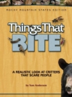 Things That Bite: Rocky Mountain Edition : A Realistic Look at Critters That Scare People - Book