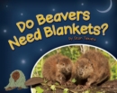 Do Beavers Need Blankets? - Book