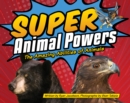 Super Animal Powers : The Amazing Abilities of Animals - Book