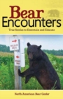 Bear Encounters : True Stories to Entertain and Educate - Book