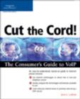 Cut the Cord! the Consumer's Guide to VoIP - Book