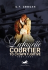 Lafayette : Courtier to Crown Fugitive, 1757-1777 - Book