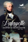 Lafayette : Courtier to Crown Fugitive, 1757-1777 - Book
