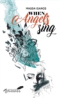 When Angels Sing : Poems and Prose of Magda Isanos - eBook