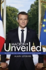 Macron Unveiled : The Prototype for a New Generation of World Leaders - Book
