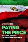 Paying the Price : The Untold Story of the Iranian Resistance - Book