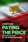 Paying the Price : The Untold Story of the Iranian Resistance - eBook