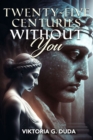 Twenty-Five Centuries Without You - Book