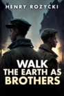 Walk the Earth as Brothers : A Novel - eBook