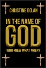 In the Name of God : Who Knew What When? - Book
