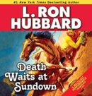 Death Waits at Sundown : A Wild West Showdown Between the Good, the Bad, and the Deadly - Book