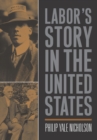 Labor's Story In The United States - Book