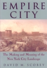 Empire City : The Making And Meaning Of - Book