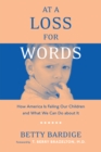 At A Loss For Words : How America Is Failing Our Children - Book