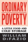 Ordinary Poverty : A Little Food and Cold Storage - Book