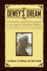 Dewey's Dream : Universities and Democracies in an Age of Education Reform - Book