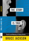 The Story is True : The Art and Meaning of Telling Stories - Book