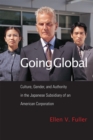 Going Global : Culture, Gender, and Authority in the Japanese Subsidiary of an American Corporation - eBook