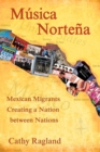 Musica Nortena : Mexican Americans Creating a Nation Between Nations - eBook