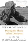 Putting the Horse before Descartes : My Life's Work on Behalf of Animals - Book