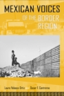 Mexican Voices of the Border Region : Mexicans and Mexican Americans Speak about Living along the Wall - Book
