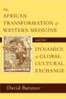 The African Transformation of Western Medicine and the Dynamics of Global Cultural Exchange - Book