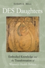 DES Daughters, Embodied Knowledge, and the Transformation of Women's Health Politics in the Late Twentieth Century - Book