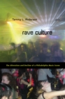 Rave Culture : The Alteration and Decline of a Philadelphia Music Scene - Book