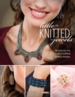 Little Knitted Jewels : An Eclectic Mix of 12 Knitted Jewelry Designs - eBook