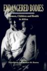 Endangered Bodies : Women, Children and Health in Africa - Book