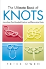 Ultimate Book of Knots : More Than Two-Hundred Practical And Decorative Knots - Book