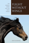 Flight without Wings : The Arabian Horse And The Show World - Book