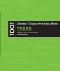 1001 Greatest Things Ever Said About Texas - Book