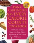 Dana Carpender's Every Calorie Counts Cookbook : 500 Great-Tasting, Sugar-Free, Low-Calorie Recipes that the Whole Family Will Love - Book