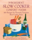 3-Ingredient Slow Cooker Comfort Foods : 200 Recipes for Flavorful Favorites Slow-Cooker Style - Book