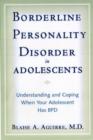 Borderline Personality Disorder in Adolescents : A Complete Guide to Understanding and Coping When Your Adolescent has BPD - Book