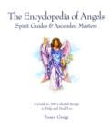 Encyclopedia of Angels, Spirit Guides and Ascended Masters : A Guide to 200 Celestial Beings to Help, Heal, and Assist You in Everyday Life - Book