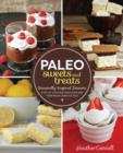 Paleo Sweets and Treats : Seasonally Inspired Desserts that Let You Have Your Cake and Your Paleo Lifestyle, Too - Book