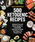 500 Ketogenic Recipes : Hundreds of Easy and Delicious Recipes for Losing Weight, Improving Your Health, and Staying in the Ketogenic Zone Volume 5 - Book