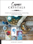 Cosmic Crystals : Rituals and Meditations for Connecting With Lunar Energy - Book