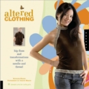 Altered Clothing : Hip Fixes and Transformations with a Needle and Thread - Book