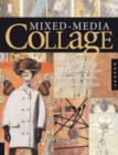 Mixed-Media Collage : An Exploration of Contemporary Artists, Methods, and Materials - Book