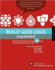 Really Good Logos, Explained : Top Design Professionals Critique Over 500 Logos and Explain What Makes Them Work - Book